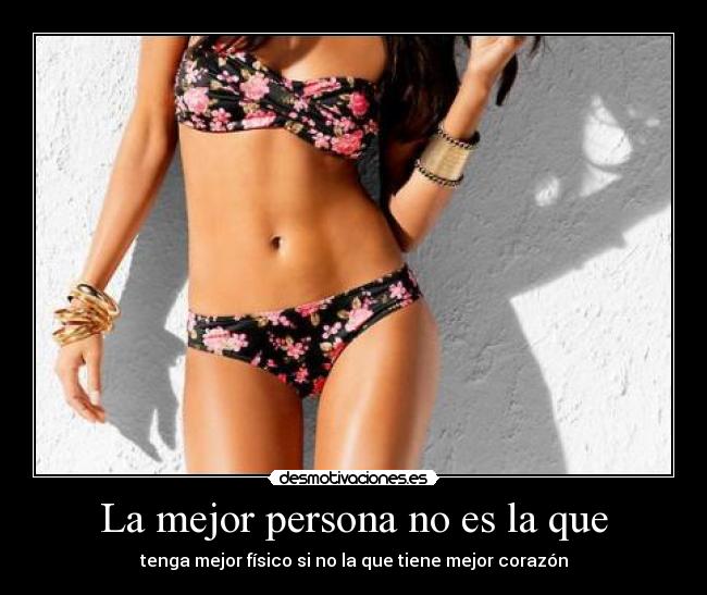 La mejor persona no es la que -