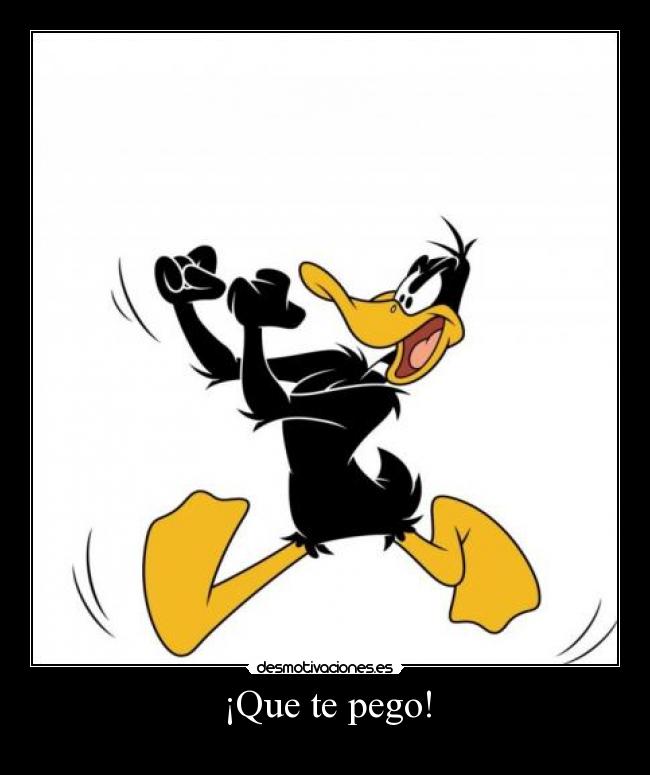 ¡Que te pego! -