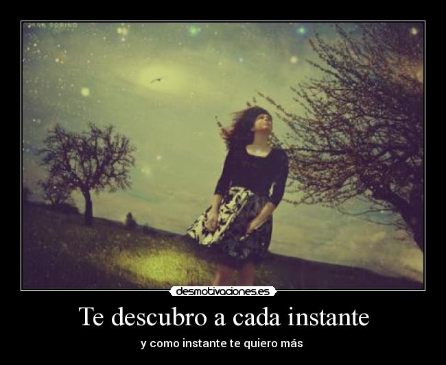 Te descubro a cada instante -