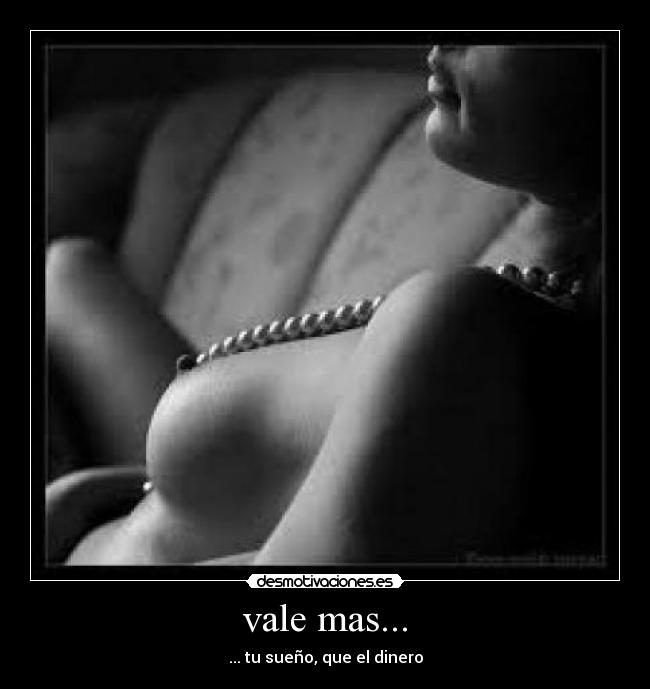 vale mas... - ... tu sueño, que el dinero