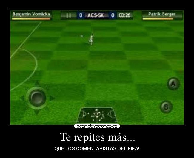 Te repites más... -