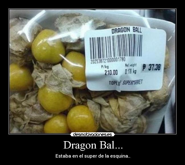 Dragon Bal... - Estaba en el super de la esquina..