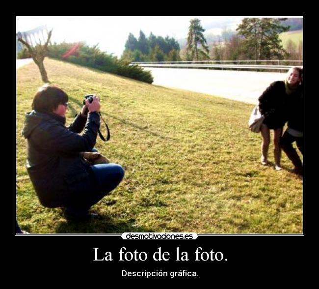 La foto de la foto. - Descripción gráfica.