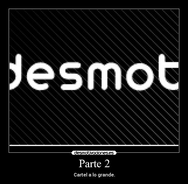 Parte 2 - Cartel a lo grande.