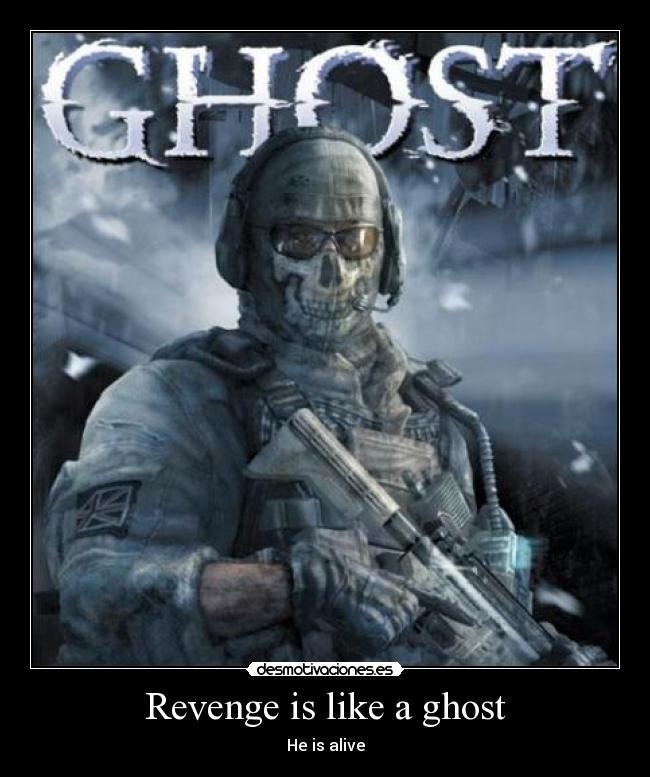 Revenge is like a ghost -