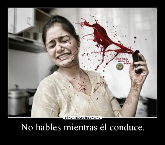 No hables mientras él conduce. - 