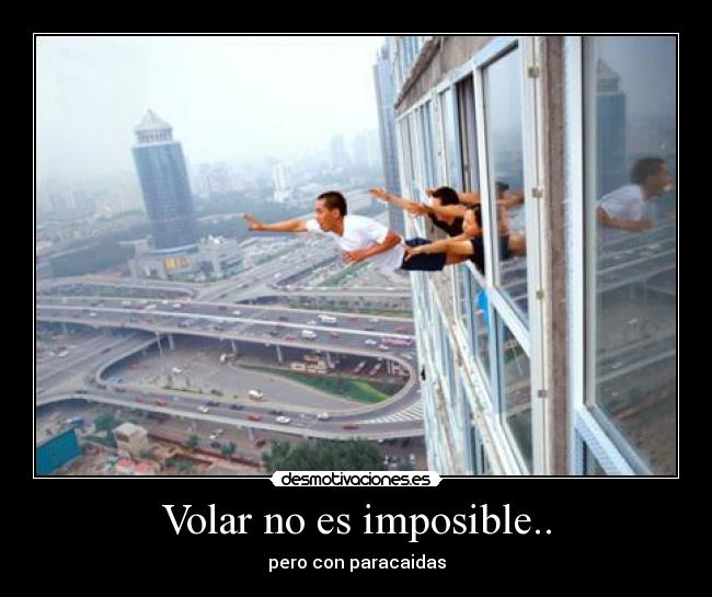 Volar no es imposible.. - pero con paracaidas
