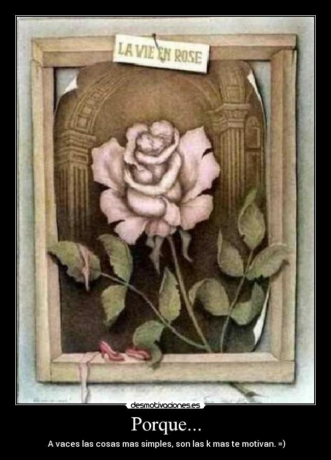 Porque... - A vaces las cosas mas simples, son las k mas te motivan. =)