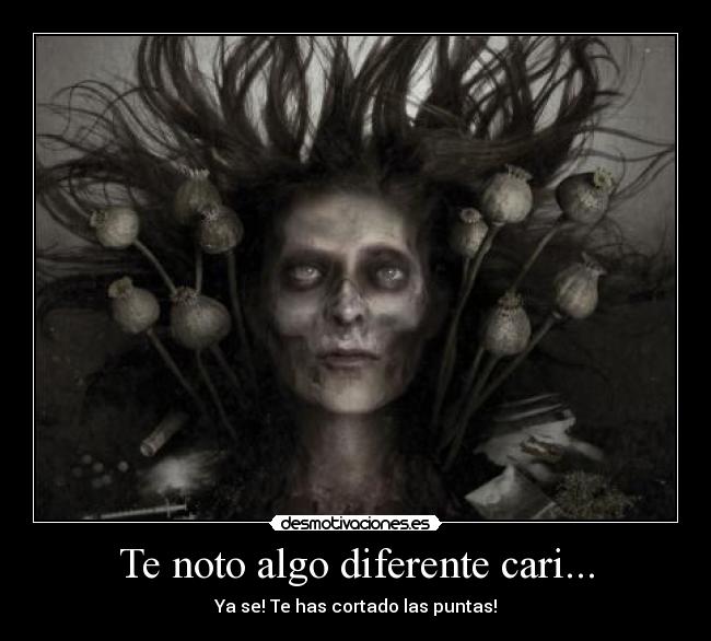 Te noto algo diferente cari... -
