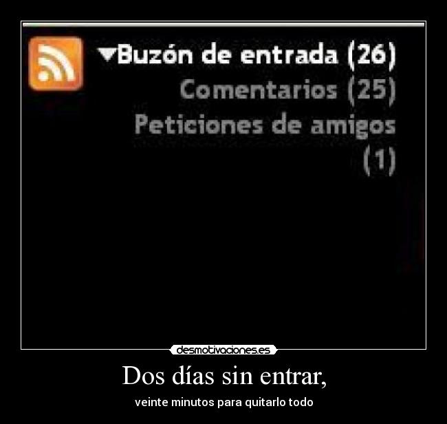 Dos días sin entrar, - veinte minutos para quitarlo todo