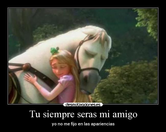 Tu siempre seras mi amigo -