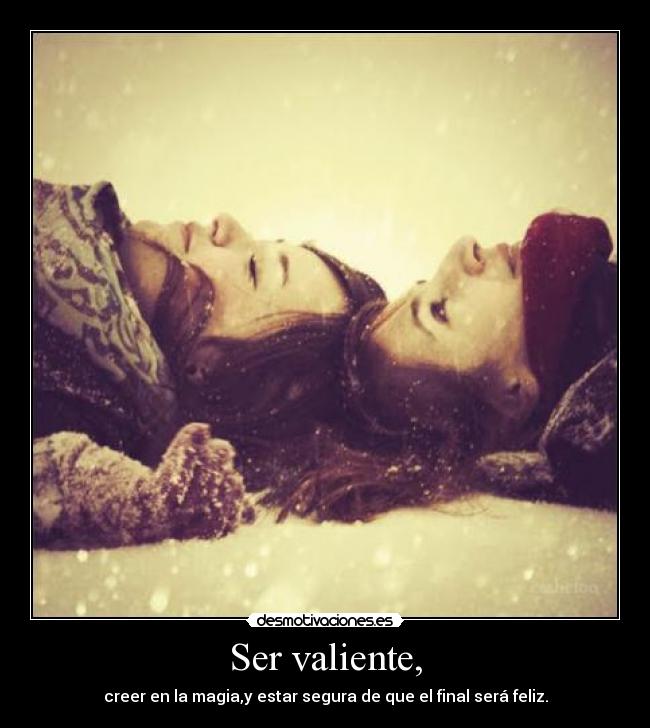 Ser valiente, - 