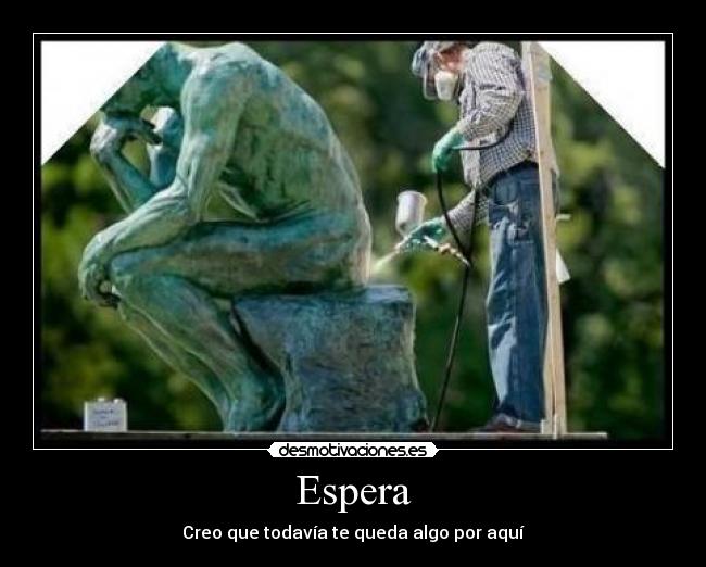 Espera - Creo que todavía te queda algo por aquí