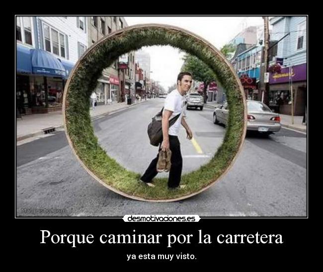 Porque caminar por la carretera - 
