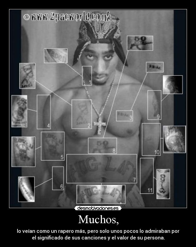 Muchos, - lo veían como un rapero más, pero solo unos pocos lo admiraban por
el significado de sus canciones y el valor de su persona.