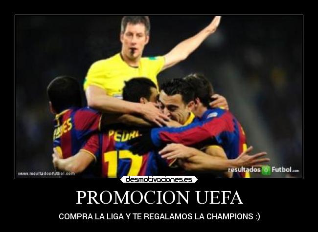PROMOCION UEFA - COMPRA LA LIGA Y TE REGALAMOS LA CHAMPIONS :)