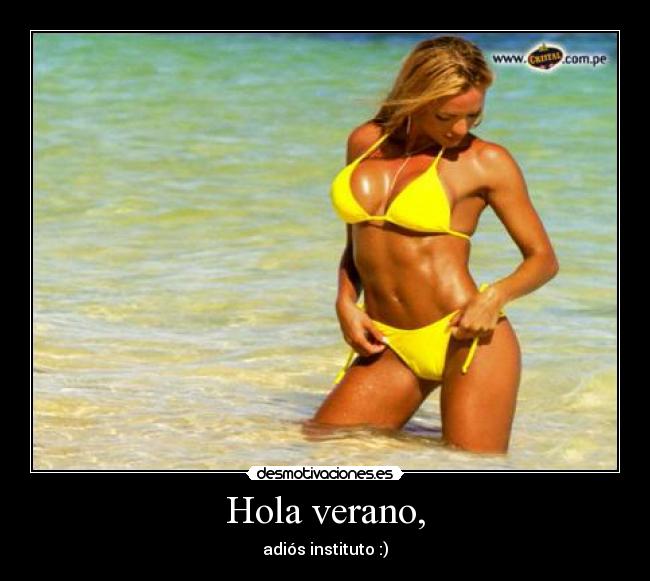 Hola verano, - adiós instituto :)