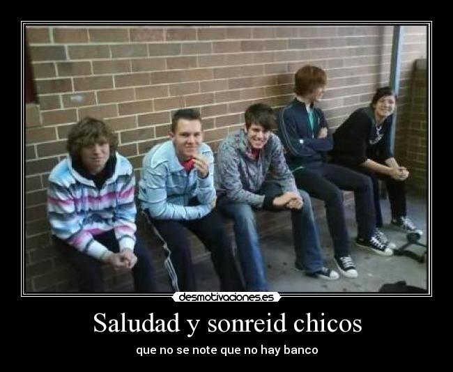 Saludad y sonreid chicos -