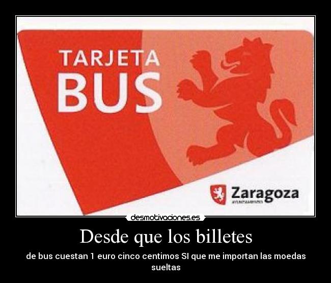 Desde que los billetes - de bus cuestan 1 euro cinco centimos SI que me importan las moedas sueltas
