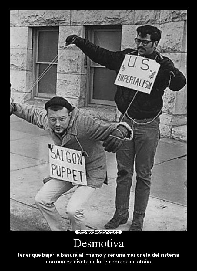 Desmotiva - tener que bajar la basura al infierno y ser una marioneta del sistema
con una camiseta de la temporada de otoño.