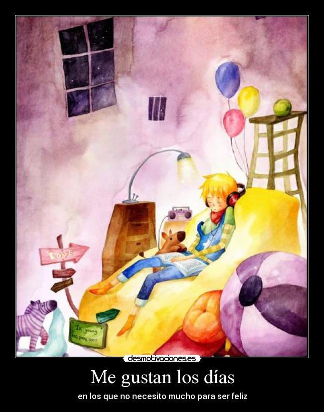Me gustan los días - en los que no necesito mucho para ser feliz