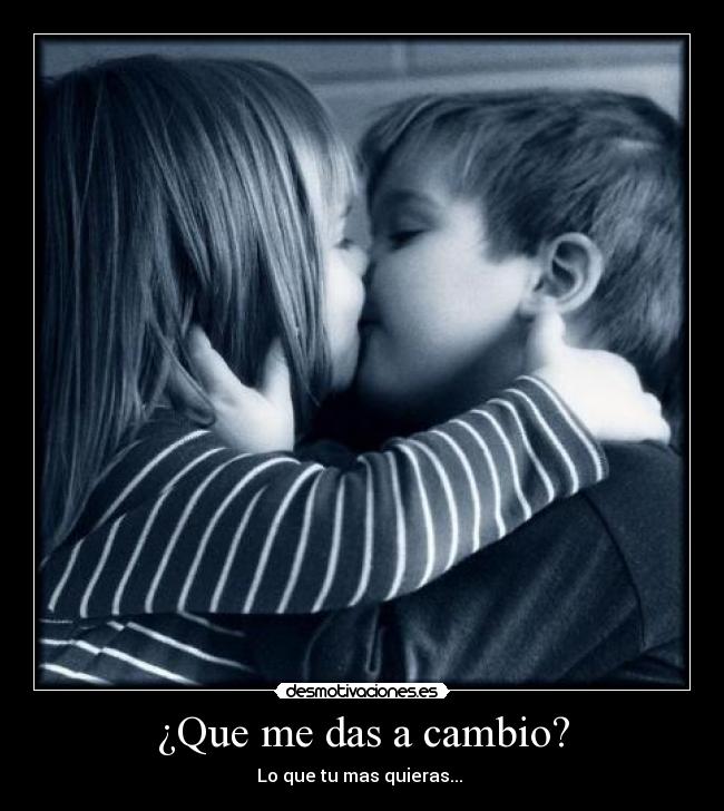 carteles quiero amo que das cambio que quieras desmotivaciones