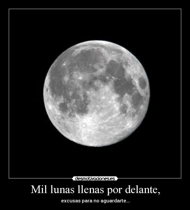 Mil lunas llenas por delante, - 