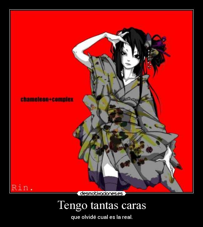 Tengo tantas caras - que olvidé cual es la real.