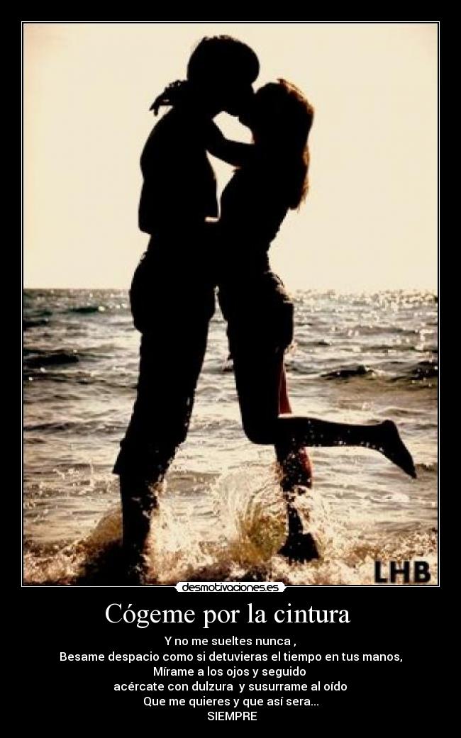 Cógeme por la cintura -