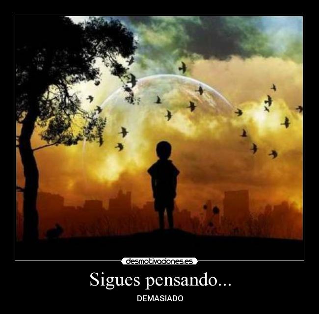 Sigues pensando... -
