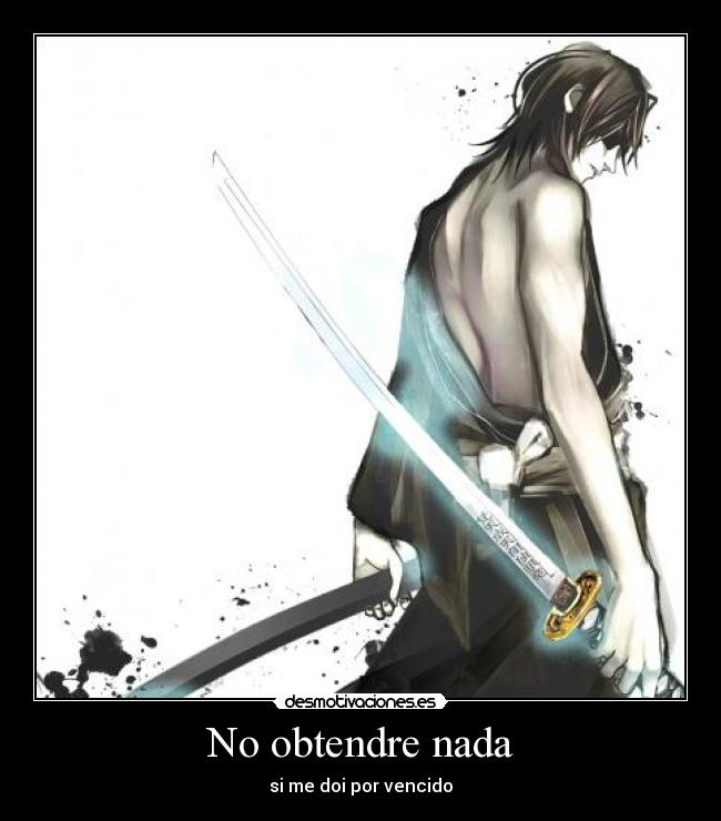 No obtendre nada - si me doi por vencido