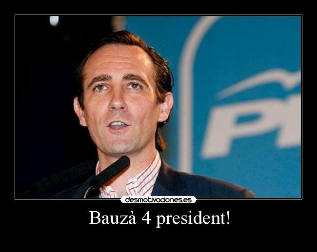 Bauzà 4 president! -