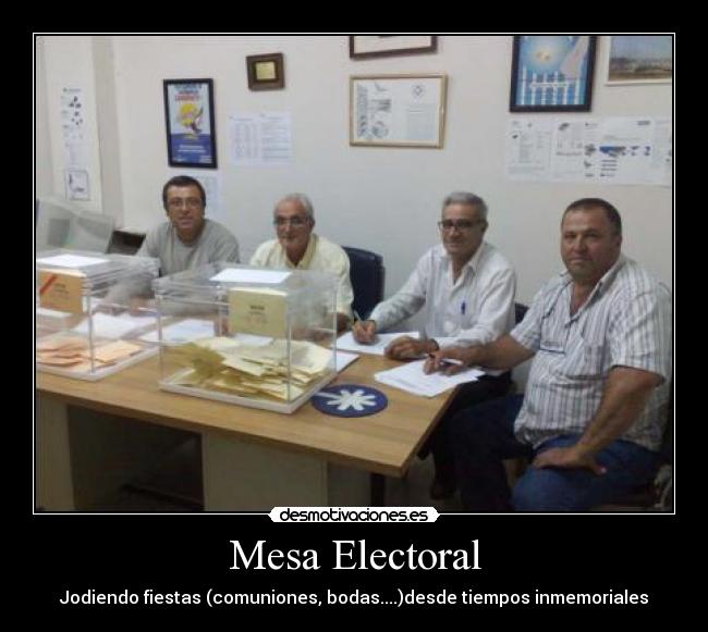 Mesa Electoral - Jodiendo fiestas (comuniones, bodas....)desde tiempos inmemoriales