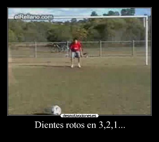 Dientes rotos en 3,2,1... -