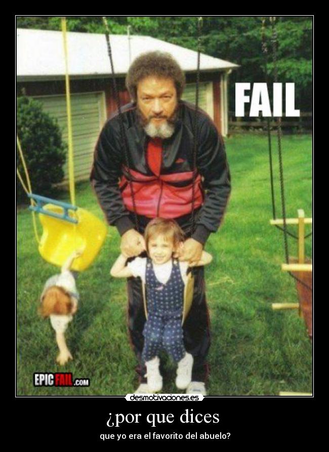 ¿por que dices  - que yo era el favorito del abuelo?