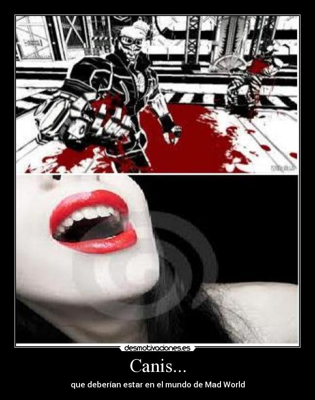 Canis... - que deberían estar en el mundo de Mad World
