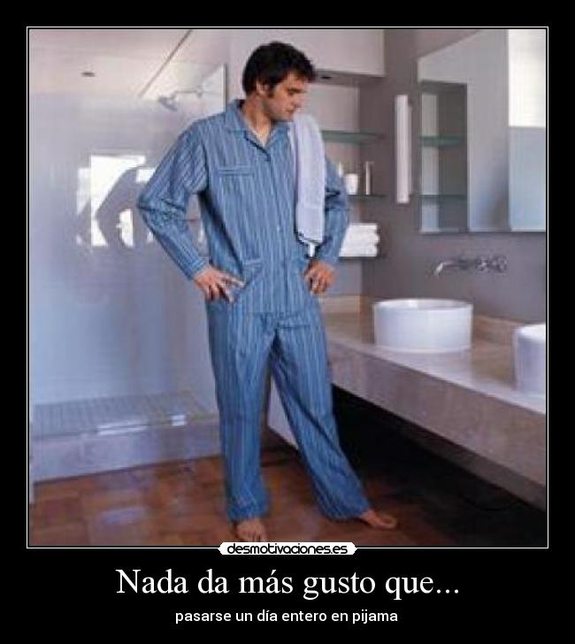 Nada da más gusto que... -