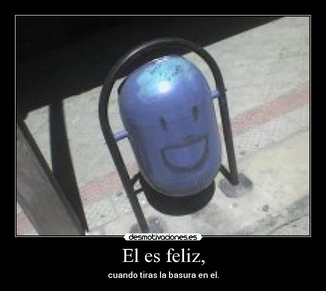 El es feliz, - 