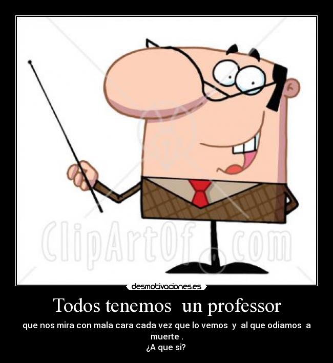 carteles todos tenemos professor desmotivaciones