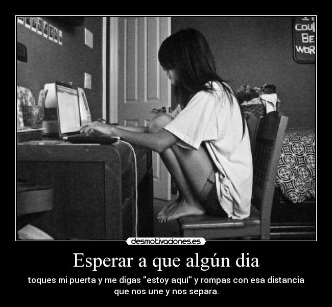 Esperar a que algún dia -