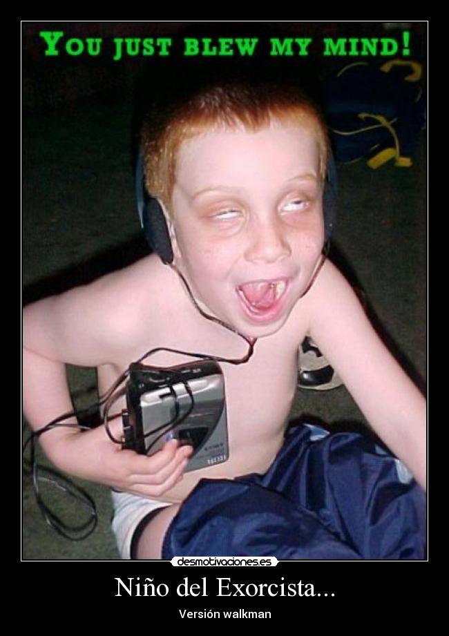 Niño del Exorcista... - Versión walkman