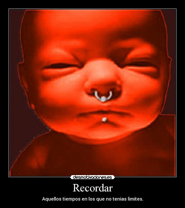 Recordar - Aquellos tiempos en los que no tenias limites.