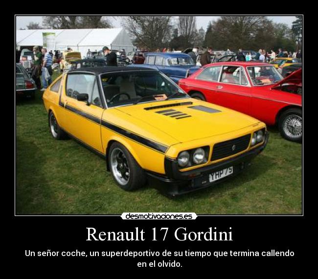 Renault 17 Gordini - Un señor coche, un superdeportivo de su tiempo que termina callendo en el olvido.