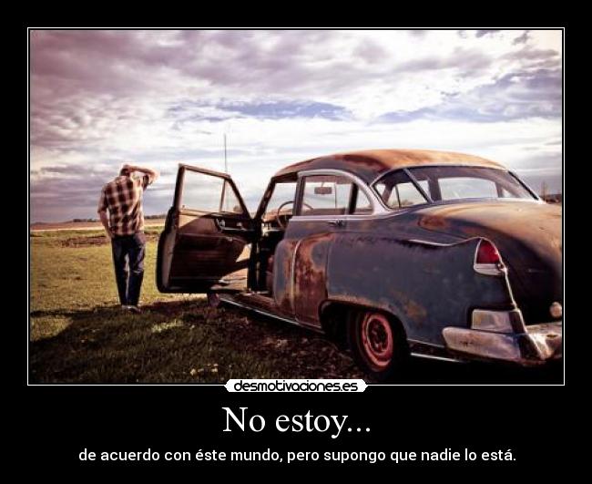 No estoy... -