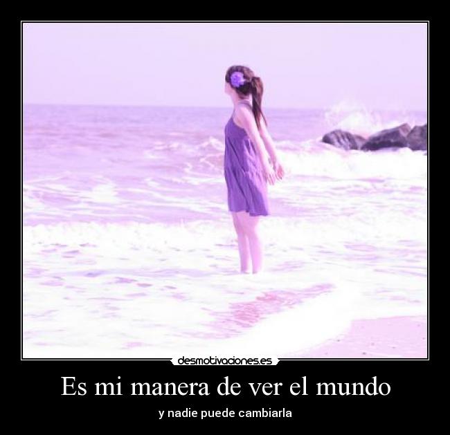Es mi manera de ver el mundo - 