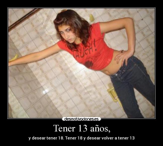 Tener 13 años, - 