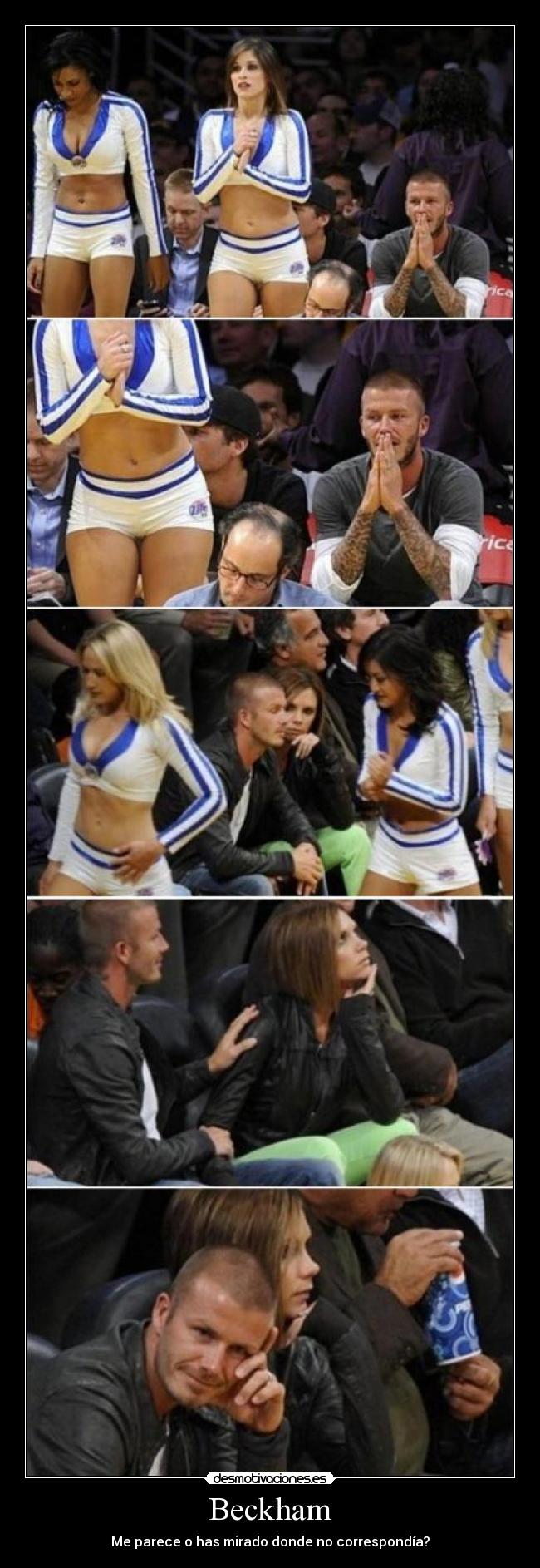 Beckham - Me parece o has mirado donde no correspondía?