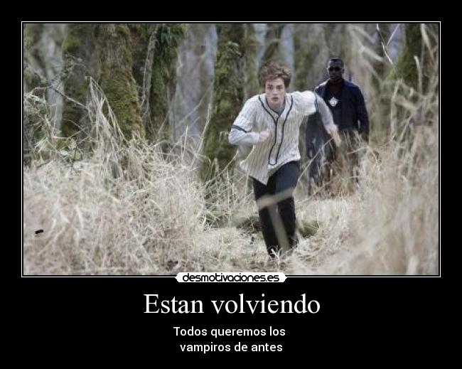 Estan volviendo - Todos queremos los 
vampiros de antes