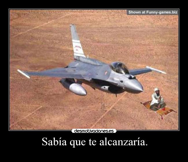 Sabía que te alcanzaría. - 