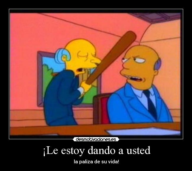 ¡Le estoy dando a usted -